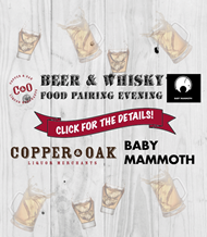 BABY MAMMOTH ALONG WITH COPPER & OAK BEER, WHISKY & FOOD PAIRING